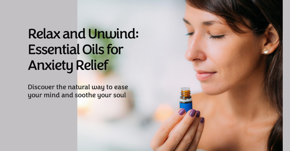Top 5 Essential Oils to Relieve Anxiety Naturally